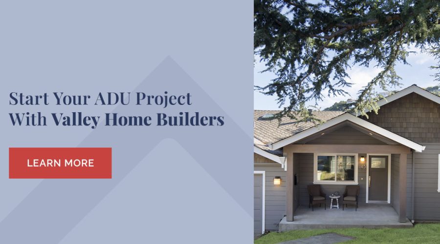 Start Your ADU Project With Valley Home Builders