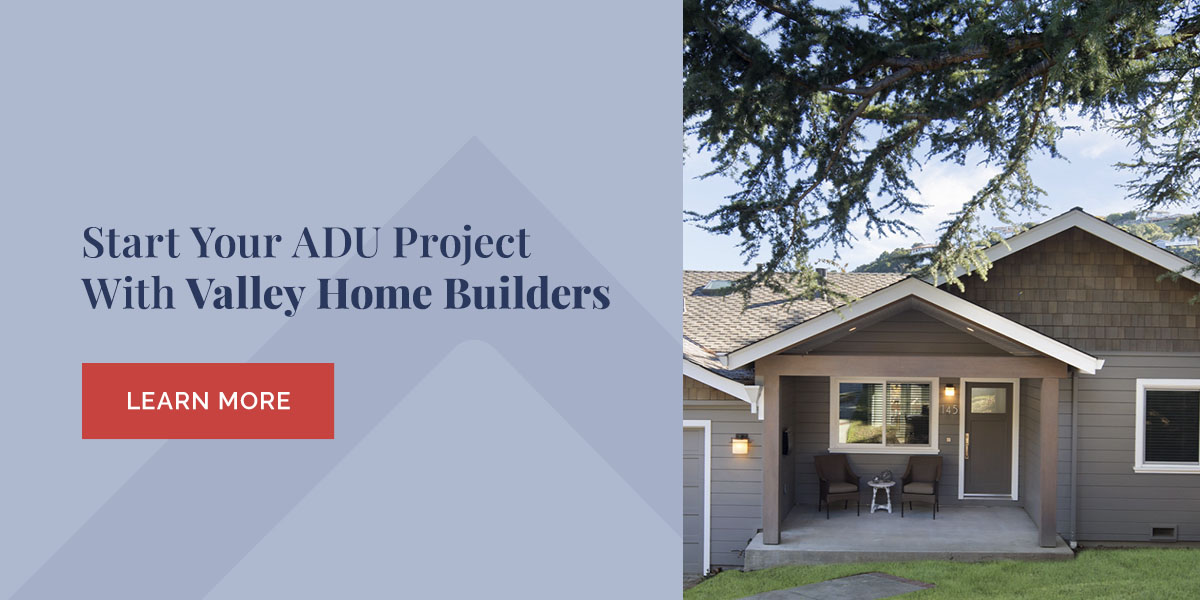 Start Your ADU Project With Valley Home Builders