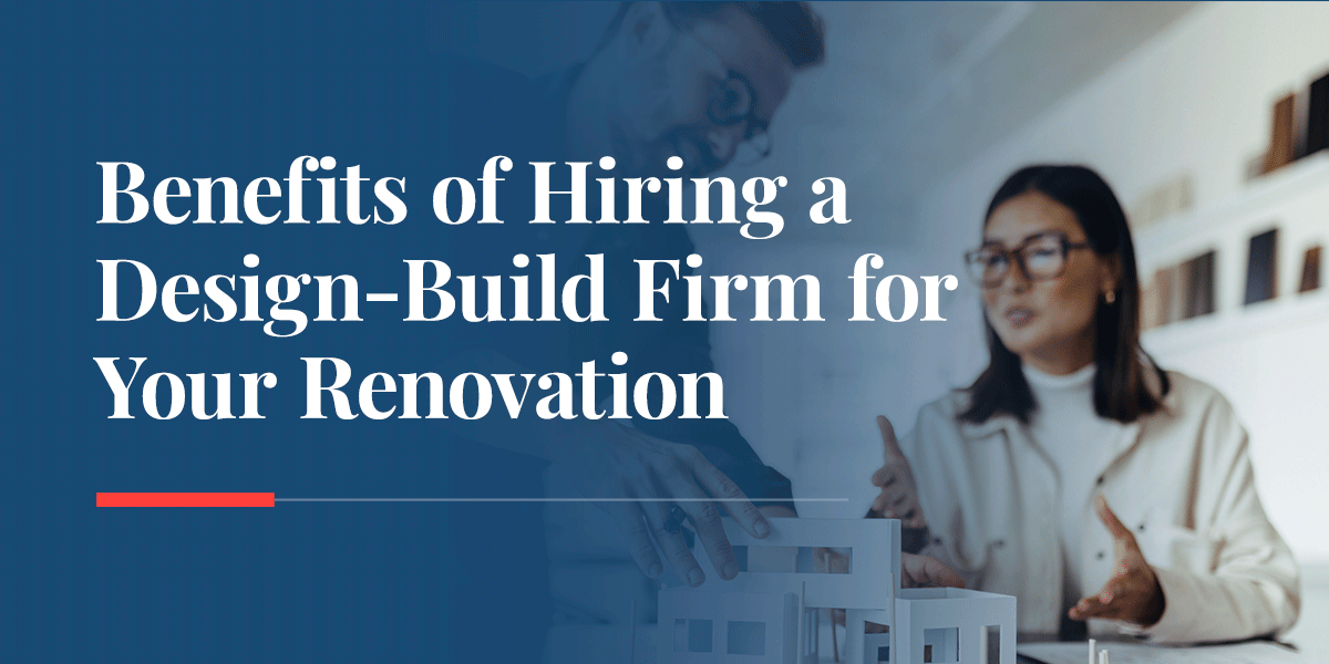 02-Benefits-of-Hiring-a-Design-Build-Firm-for-Your-Renovation